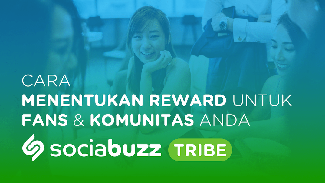 Cara Menentukan Reward Untuk Fans & Pendukung - SociaBuzz Tribe
