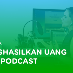 Cara Menghasilkan Uang Dari Podcast