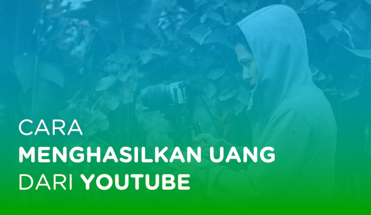 Cara Menghasilkan Uang Dari YouTube